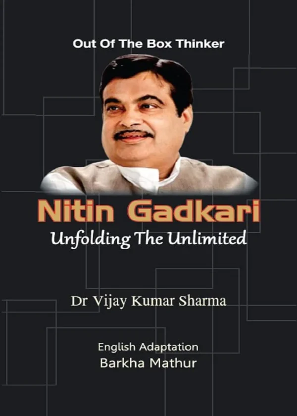 Nitin Gadkari : Unfolding the Unlimited