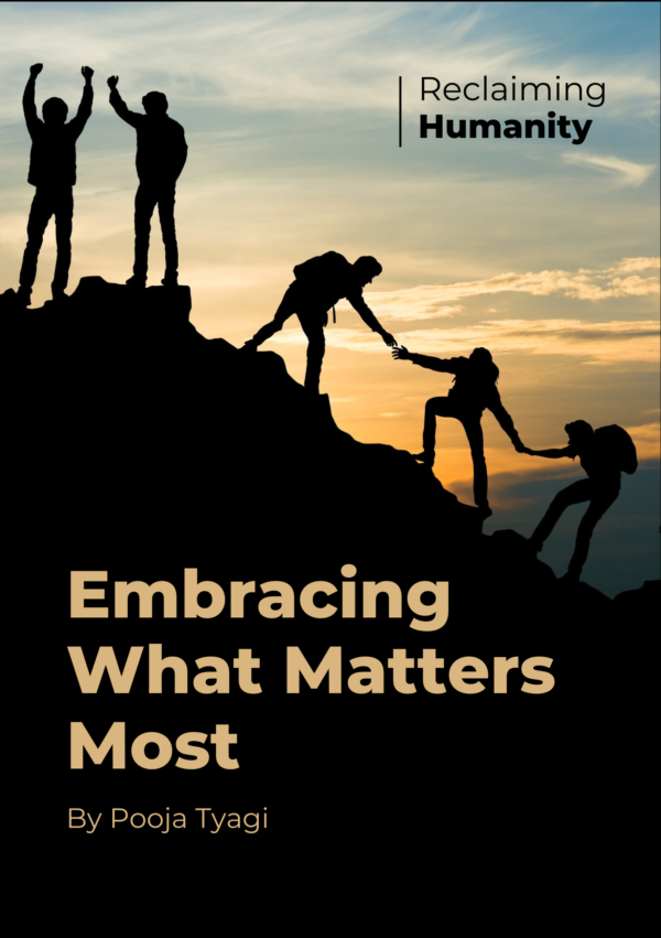 Reclaiming Humanity: Embracing What Matters Most