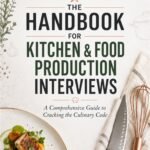 The Handbook for Kitchen & Food Production Interviews (Interview Preparation Handbooks) | Kitchen Careers, Food Production, Interview Guide, Professional Resource