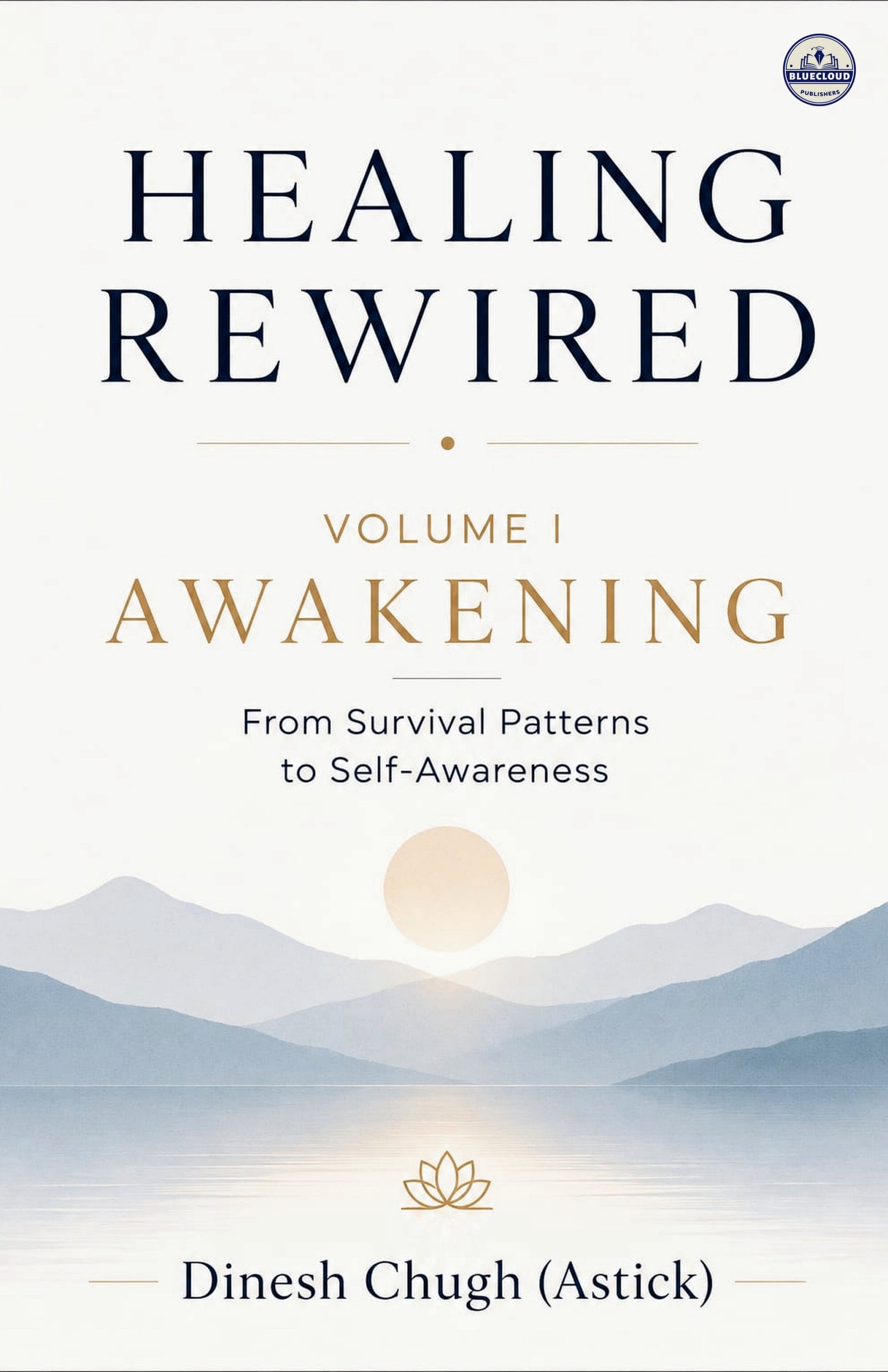 Healing Rewired: Volume I — Awakening: From Survival Patterns to Self-Awareness
